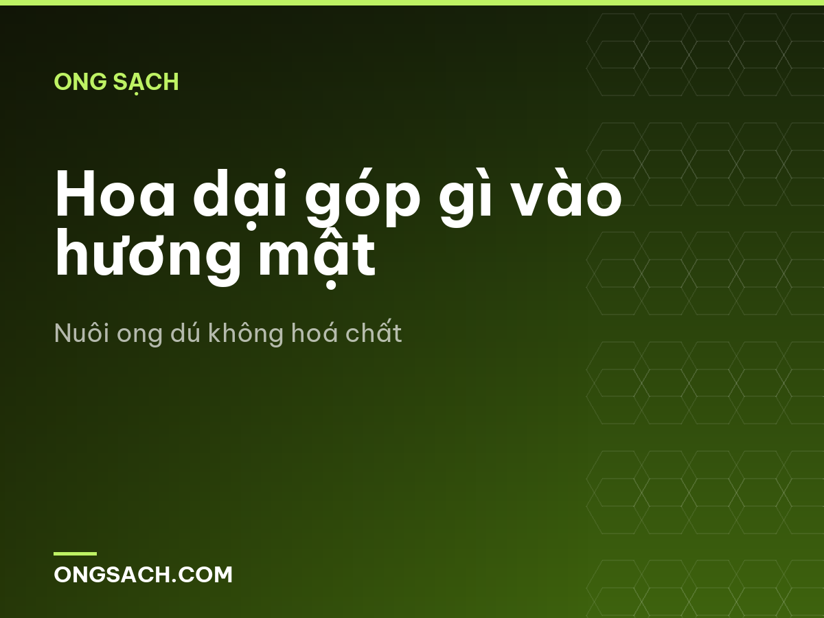 Hoa dại góp gì vào hương mật