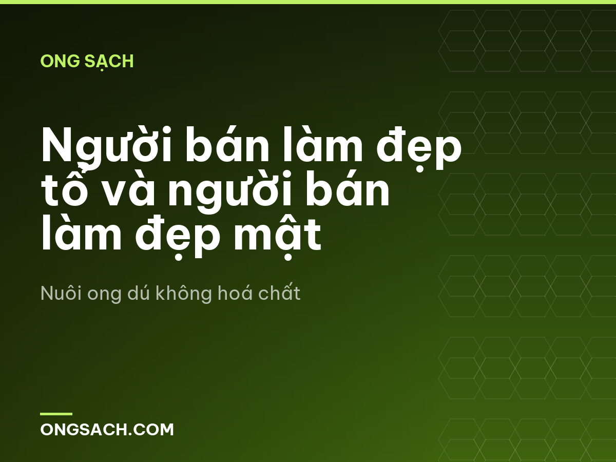 Người bán làm đẹp tổ và người bán làm đẹp mật