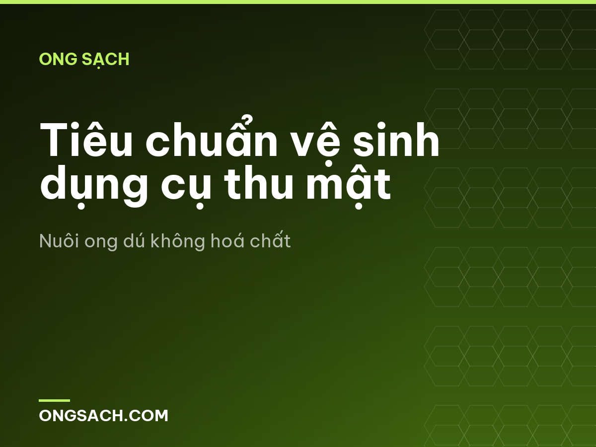Tiêu chuẩn vệ sinh dụng cụ thu mật