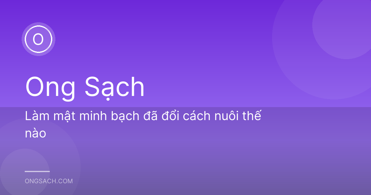 Làm mật minh bạch đã đổi cách nuôi thế nào