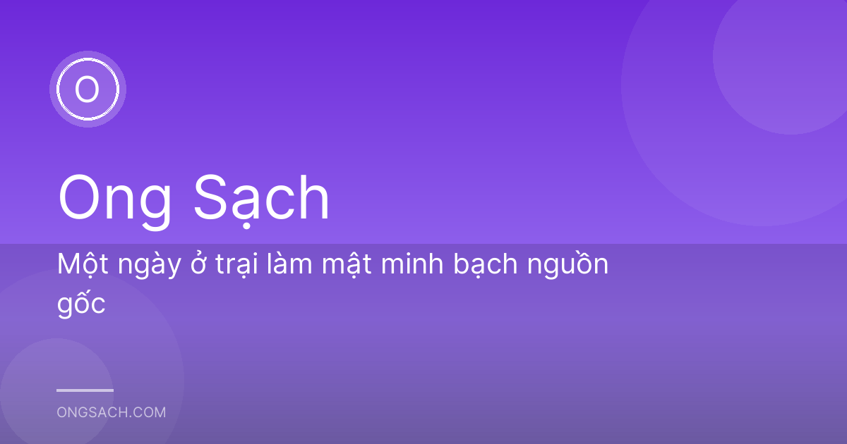 Một ngày ở trại làm mật minh bạch nguồn gốc